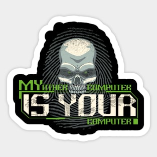 My Computer is YOUR Computer - Gift for Hackers Sticker